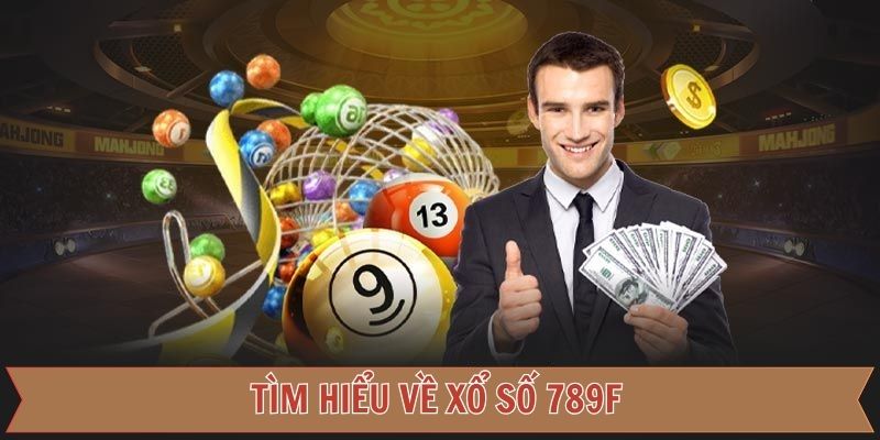 Tổng quan thông tin về xổ số 789F